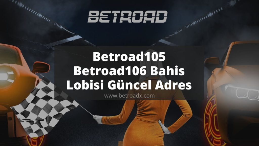 Betroad105 - Betroad106 Bahis Lobisi